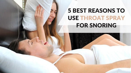 5 Best Reasons To Use a Throat Spray For Snoring - SnoreStop