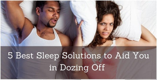 5 Best Sleep Solutions to Aid You in Dozing Off - SnoreStop