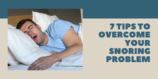 7 Tips To Overcome Your Snoring Problem - SnoreStop
