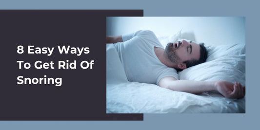 8 Easy Ways To Get Rid Of Snoring - SnoreStop