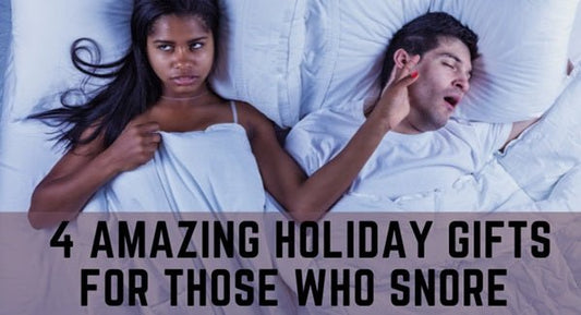4 Amazing Holiday Gifts For Those Who Snore - SnoreStop